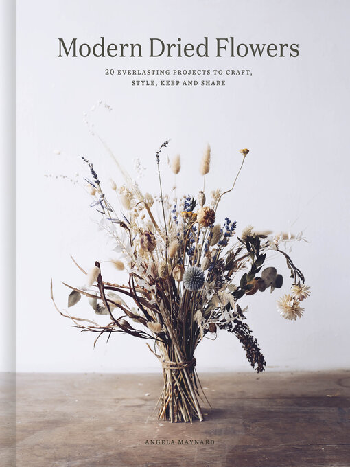 Title details for Modern Dried Flowers by Angela Maynard - Available